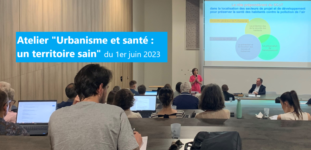 Atelier du 1er juin 2023 “Urbanisme favorable à la santé : un territoire sain”